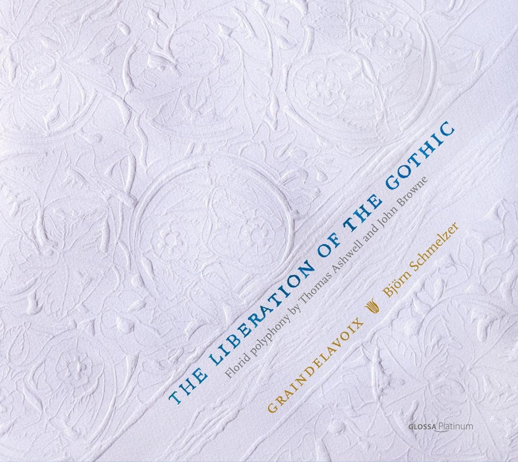 THE LIBERATION OF THE GOTHIC - FLORID POLYPHONY BY THOMAS ASHWELL AND JOHN BROWNE